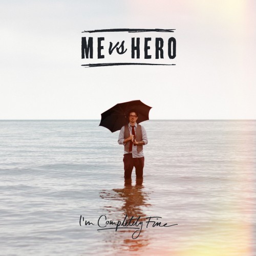 Me Vs Hero – I’m Completely Fine (2014)