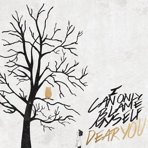 Dear You – I Can Only Blame Myself (2014)