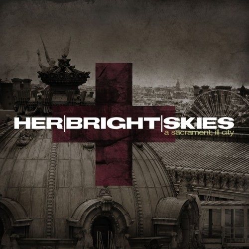 Her Bright Skies – A Sacrament; Ill City (2008)