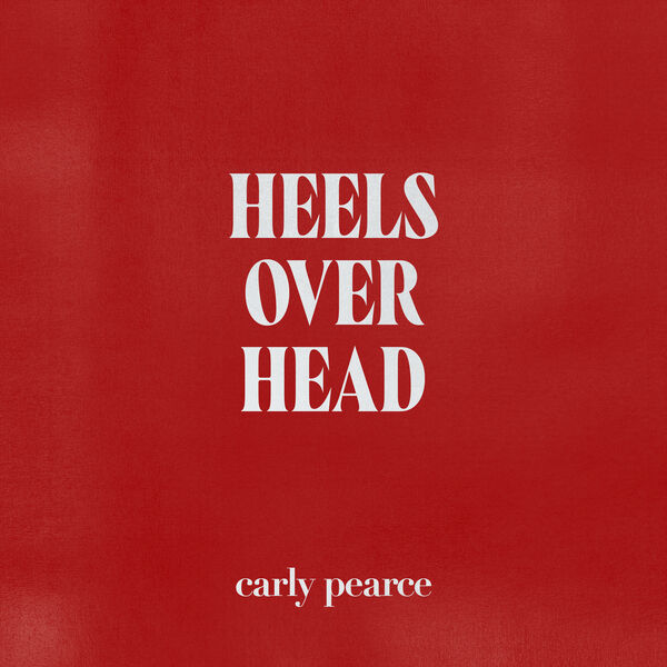 Carly Pearce - Heels Over Head (2023) [24Bit-96kHz] FLAC [PMEDIA] ⭐️ Download