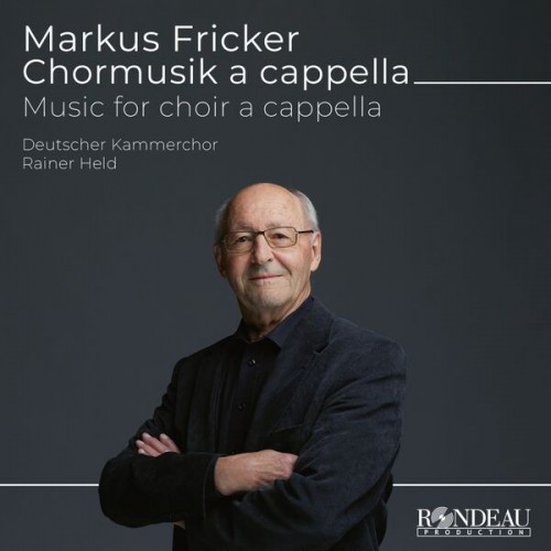 Deutscher Kammerchor - Markus Fricker: Chorwerke a Cappella (Music for Choir a Cappella) (2023) Download