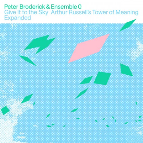 Peter Broderick - Give It to the Sky: Arthur Russell's Tower of Meaning Expanded (2023) Download