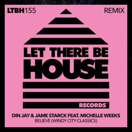 Din Jay & JAME STARCK & Windy City Classics & Michelle Weeks - Believe (Remixes) (2023) Download
