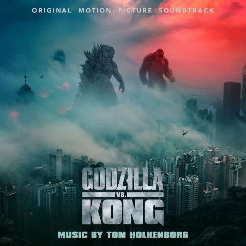 Tom Holkenborg - Godzilla vs. Kong (Original Motion Picture Soundtrack) (2021) Download