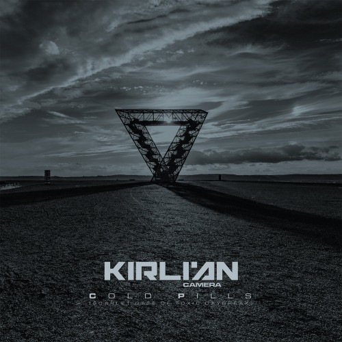 Kirlian Camera - Cold Pills (Scarlet Gate of Toxic Daybreak) (2021) Download