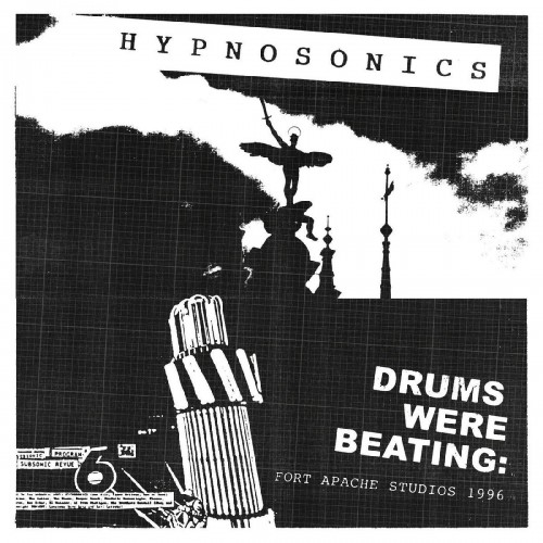 Hypnosonics – Drums Were Beating: Fort Apache Studios 1996 (2021)