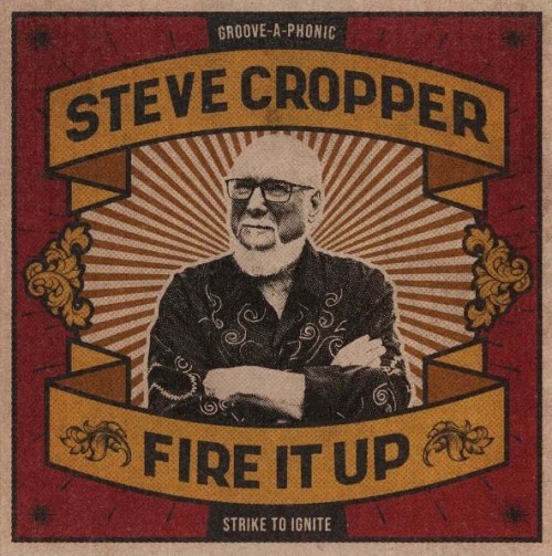 Steve Cropper – Fire It Up (2021)