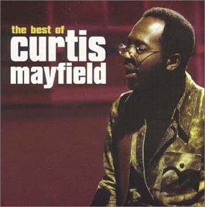 Curtis Mayfield – The Best Of Curtis Mayfield (1999)