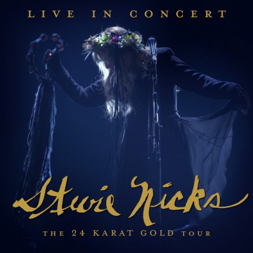Stevie Nicks – Live In Concert  The 24 Karat Gold Tour (2021)