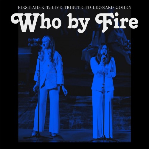 First Aid Kit-Who By Fire Live Tribute To Leonard Cohen-CD-FLAC-2021-ERP