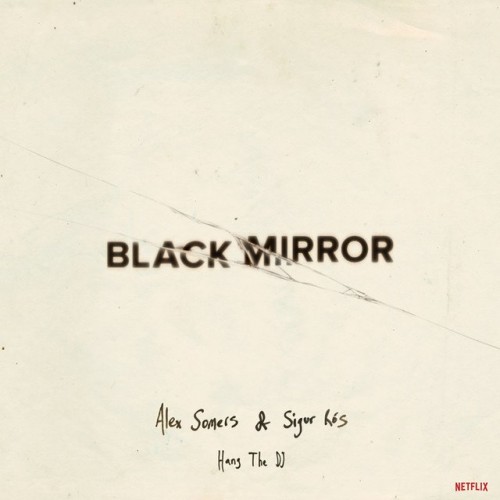 Alex Somers And Sigur Ros-Black Mirror Hang The DJ-OST-CD-FLAC-2018-401
