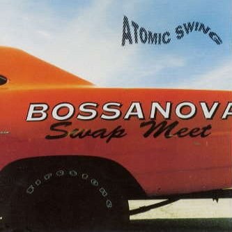 Atomic Swing - Bossanova Swap Meet (1994) Download