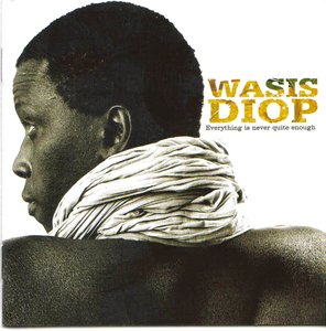 Wasis Diop - Everything Is Never Quite Enough (2003) Download