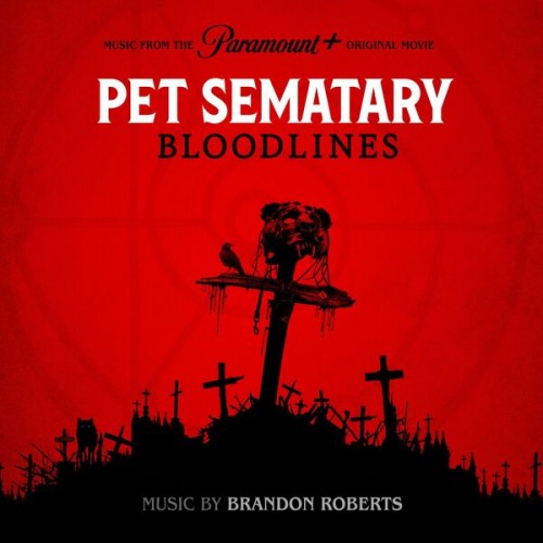 Brandon Roberts - Pet Sematary: Bloodlines (Music from the Motion Picture) (2023) Download