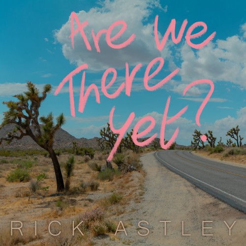 Rick Astley - Are We There Yet? (2023) Download