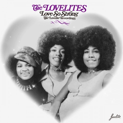 The Lovelites – Love So Strong – The Lovelite Recordings (2023)