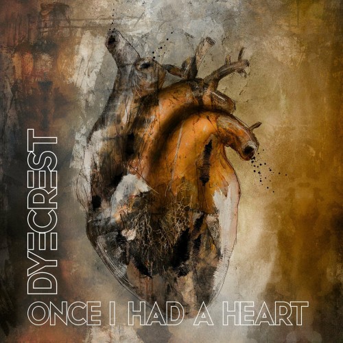 Dyecrest - Once I Had A Heart (2023) Download