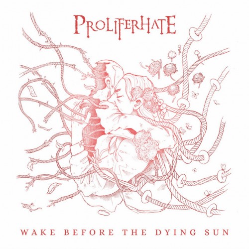 Proliferhate – Wake Before the Dying Sun (2023)