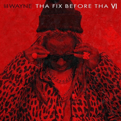 Lil Wayne – Tha Fix Before Tha VI (2023)