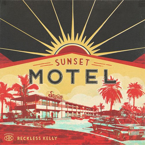 Reckless Kelly – Sunset Motel (2016)