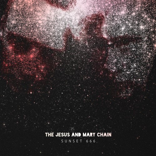The Jesus And Mary Chain – Sunset 666 (2023)