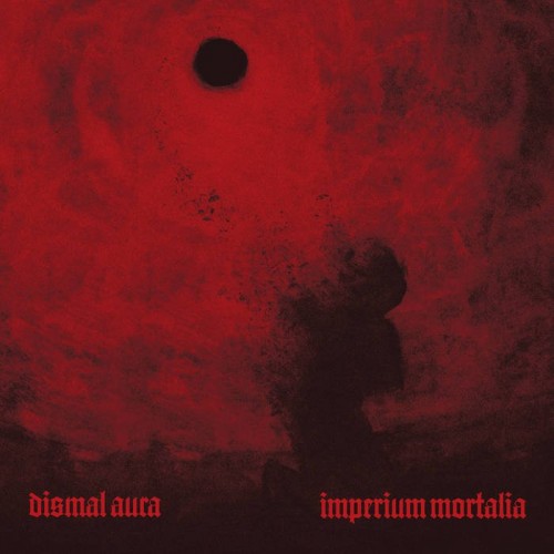 Dismal Aura - Imperium Mortalia (2023) Download