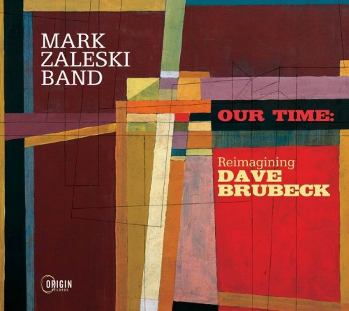 Mark Zaleski Band - Our Time: Reimagining Dave Brubeck (2021) Download