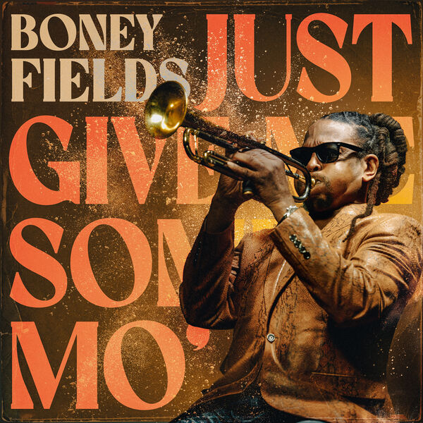 Boney Fields - Just Give Me Some Mo' (2023) [24Bit-48kHz] FLAC [PMEDIA] ⭐️ Download