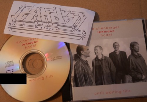 Eichenberger Lehmann Hodel-Until Waiting Fills-CD-FLAC-2003-KINDA