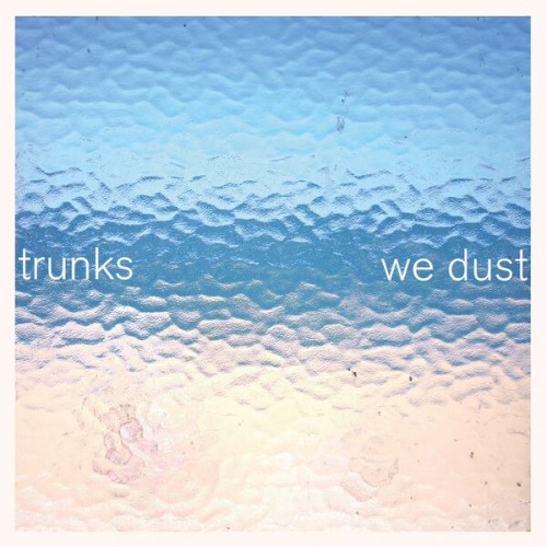 Trunks - We Dust (2023) Download