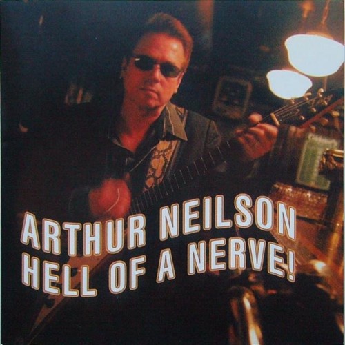 Arthur Neilson - Hell of a nerve (2006) Download