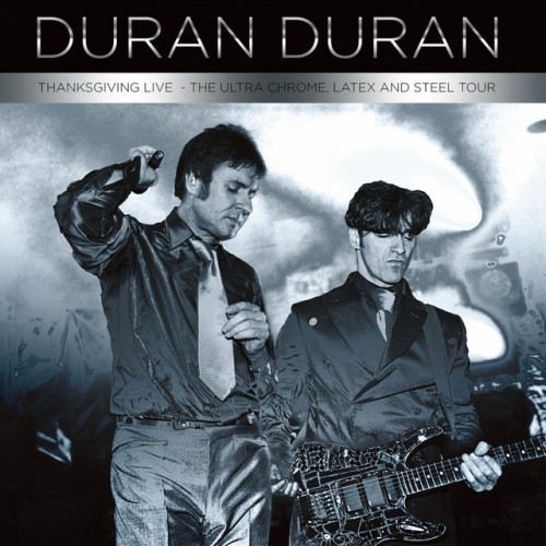 Duran Duran-Thanksgiving Live The Ultra Chrome Latex and Steel Tour-(CFU1224)-REISSUE-2CD-FLAC-2023-WRE