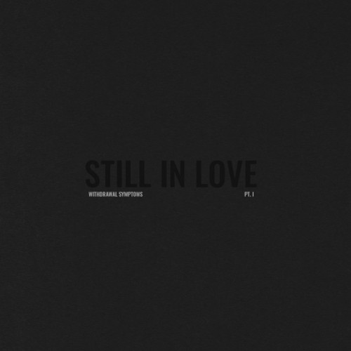 Still In Love - Withdrawal Symptoms Pt. I (2023) Download