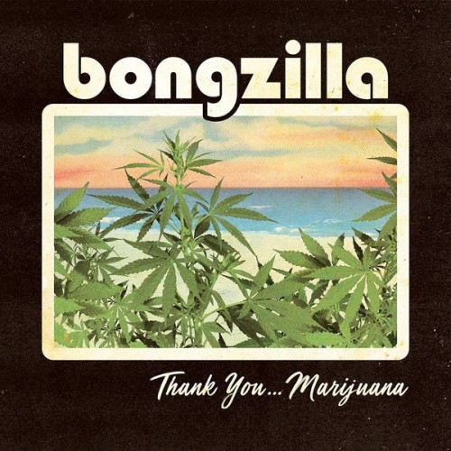 Bongzilla – Thank You Marijuana (2020)