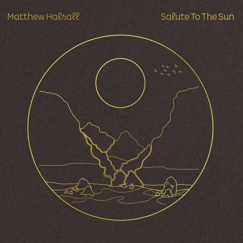 Matthew Halsall - Salute To The Sun (2020) Download