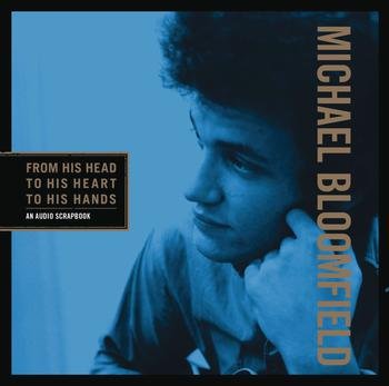 Michael Bloomfield - From His Head To His Heart To His Hands (2014) Download