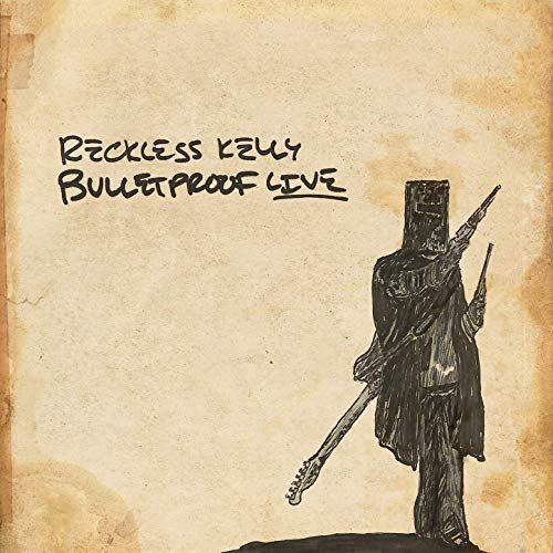 Reckless Kelly - Bulletproof Live (2019) Download