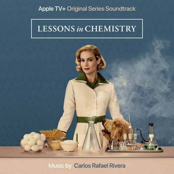 Carlos Rafael Rivera – Lessons In Chemistry Season 1 (Apple Original Series Soundtrack) (2023) [24Bit-48kHz] FLAC [PMEDIA] ⭐️