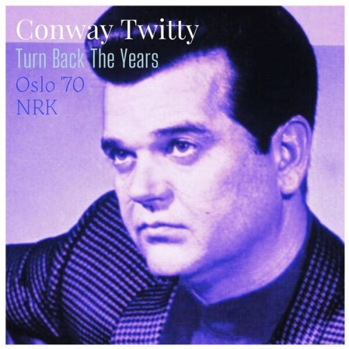 Conway Twitty – Turn Back The Years (Live Oslo ’70) (2023) [16Bit-44.1kHz] FLAC [PMEDIA] ⭐️