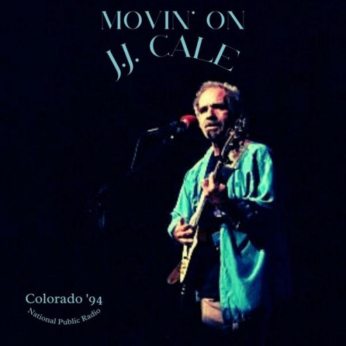JJ Cale - Movin' On (Live Colorado '94) (2023) Download