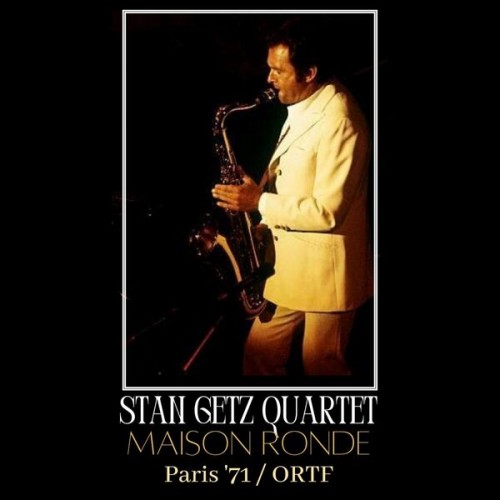 Stan Getz – Maison Ronde (Live Paris ’71) (2023) [16Bit-44.1kHz] FLAC [PMEDIA] ⭐️