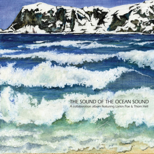 Thom Hell & Larkin Poe - The Sound of the Ocean Sound (2013) Download