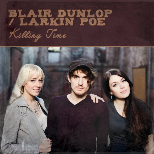Blair Dunlop & Larkin Poe - Killing Time (2016) Download