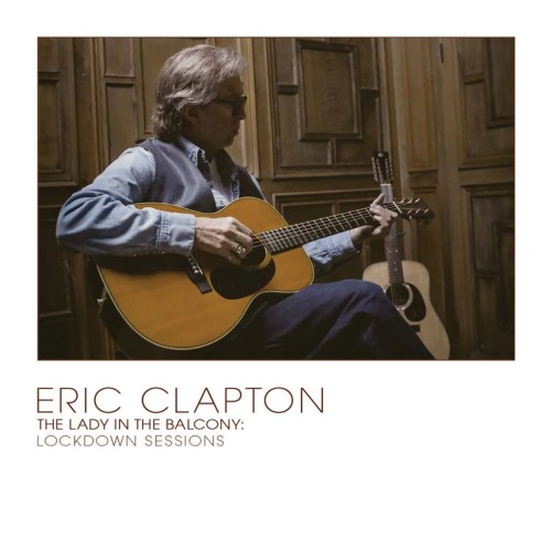 Eric Clapton – The Lady In The Balcony: Lockdown Sessions (2021)