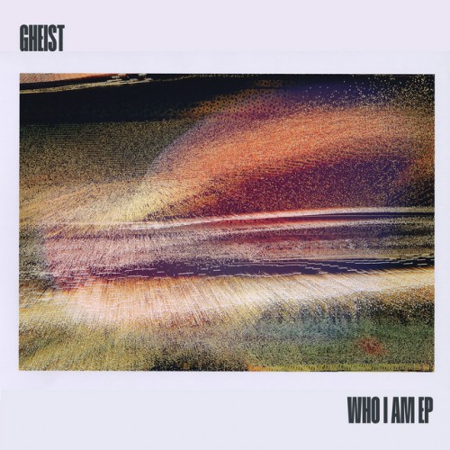 GHEIST – Who I Am EP (2023)