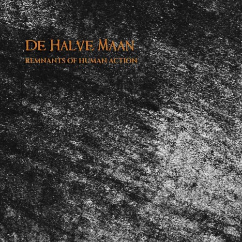 De Halve Maan - Remnants Of Human Action (2023) Download