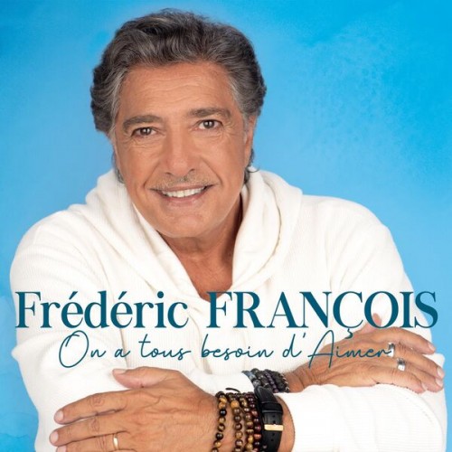 Frédéric François – On a tous besoin d’aimer (2023) [16Bit-44.1kHz] FLAC [PMEDIA] ⭐️