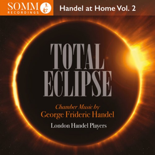 London Handel Players – Total Eclipse Handel at Home, Vol. 2 (2023) [24Bit-96kHz] FLAC [PMEDIA] ⭐️