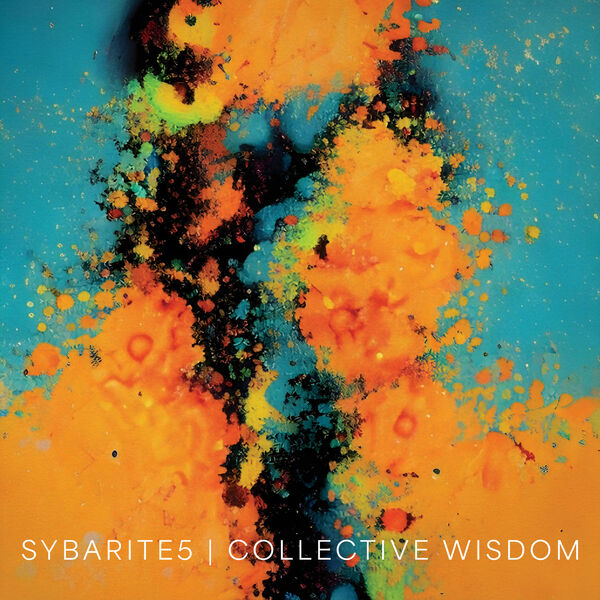 Sybarite5 - Collective Wisdom (2023) [24Bit-96kHz] FLAC [PMEDIA] ⭐️ Download