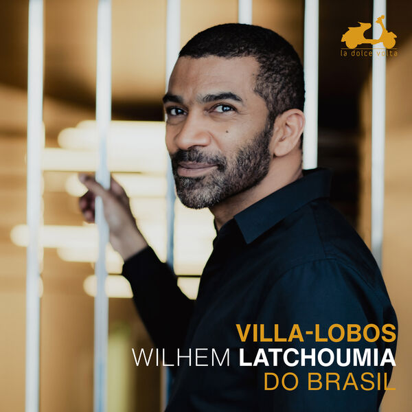 Wilhem Latchoumia - Villa Lobos Do Brasil (2023) [24Bit-88.2kHz] FLAC [PMEDIA] ⭐️